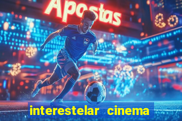 interestelar cinema 2024 cinemark